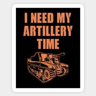 I need my artillery time Sticker